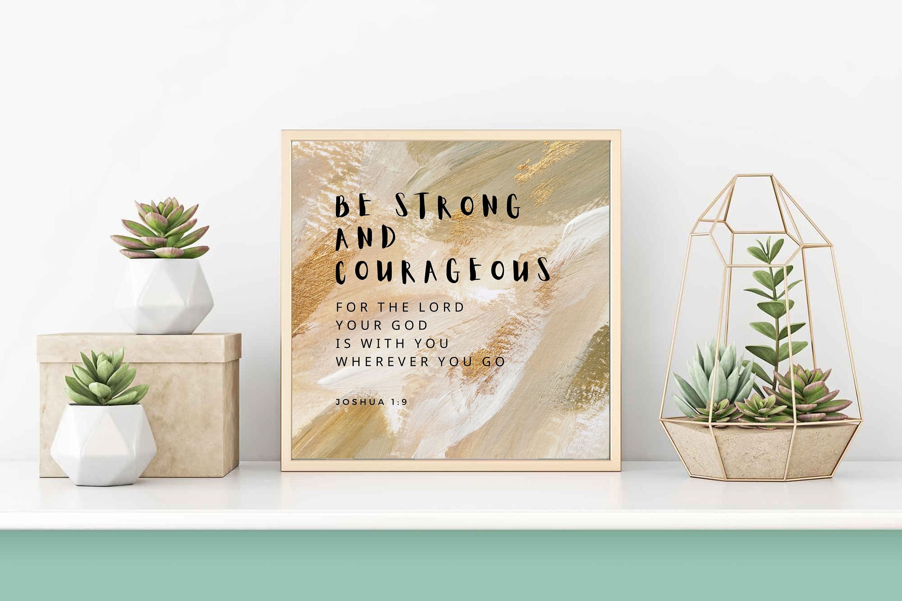 Joshua 1:9 Be Strong and Courageous // Wall Art // Digital Download
