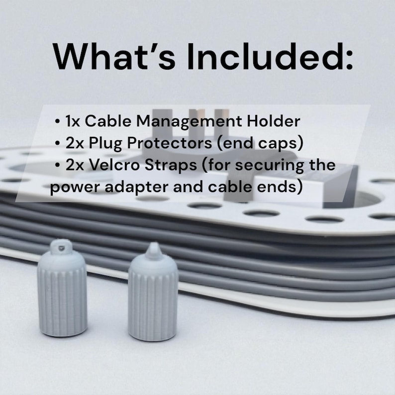 May include: A cable management kit with a white and gray design. The kit includes a cable management holder, plug protectors, and Velcro straps. The text "What's Included:" is at the top of the image.