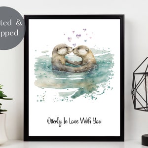 OTTER ART PRINT, Otters in love Art, british wildlife picture, I otterly love you cute quote illustration decor Unframed