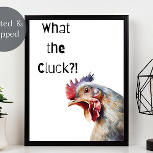 FUNNY CHICKEN PRINT, What the cluck wall decor, chicken art print, chicken lover gift picture Unframed