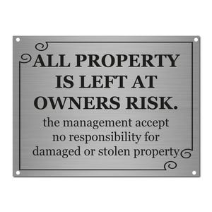 All Property is Left at Owners Risk Sign – Brushed Aluminium Metal Notice – 20 x 15cm