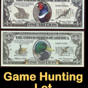 May include: Two novelty million dollar bills featuring a ring-necked pheasant and a mallard duck. The bills are printed with the words "The United States of America" and "One Million" in large, bold font. The bills are printed on a cream-coloured paper with a green border.