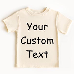 Custom Text Kids Shirt, Your Custom Here, Custom Your Text Toddler Shirt, Custom Kids Shirt, Custom Text Printed, Custom Baby Bodysuit