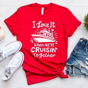 I Love it When We're Cruisin Together Shirt, Family Cruise Shirt, Boat Tshirts Anniversary Cruise,Friends Cruise Ship Tee,Matching Group Tee