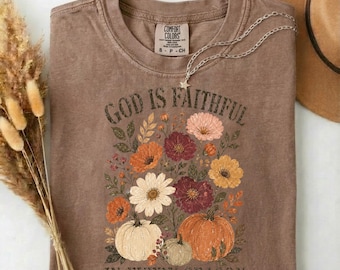 Comfort Colors® Is Faithful in Every Season Shirt, Christian Fall Shirt, Faith Pumpkin Tee, Floral Bible Verse Shirt, Thanksgiving Gift