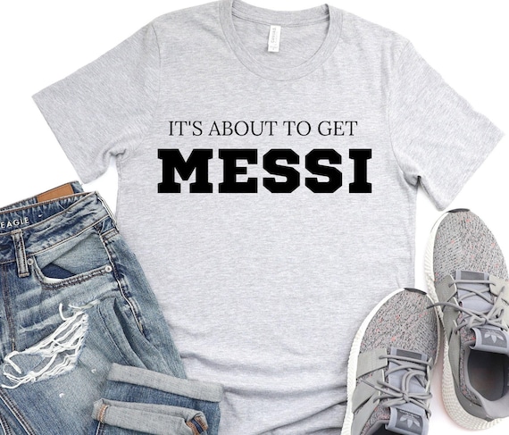It's About to Get Messi T-Shirt: Unisex Soccer Tee