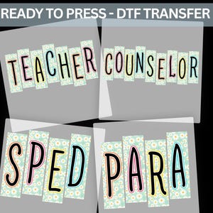 Teacher Counselor SPED PARA DTF Transfers – Ready to Press Iron On Decals – Cute Daisy Block Letters for Back to School Shirts
