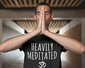 Heavily Meditated Shirt: Zen Buddhist Yoga Tee