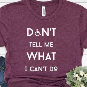 Don&#39;t tell me what I can&#39;t do Shirt ∙ Disability Awareness ∙ Handicap Support ∙ Invisibles ∙ Awareness Gift ∙ Disabled Pride