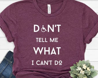 Don't tell me what I can't do Shirt ∙ Disability Awareness ∙ Handicap Support ∙ Invisibles ∙ Awareness Gift ∙ Disabled Pride