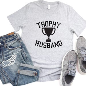 Trophy Husband Shirt, Gift for Him, Funny Husband Shirt, Gift from Wife, Anniversary Gift for Him, Gift for Husband, Anniversary Present