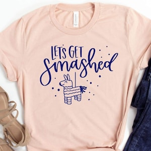 Let&#39;s Get Smashed Shirt, Pinata Shirts, Mexican Bachelorette Party Shirts, Bridal Party Shirts, Party Shirt, Funny Shirt, Gift for Friend