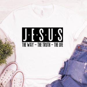 Jesus Shirt, Jesus Gift, Shirt, Gift, Christian Gift, Jesus The Way The Truth The Life Shirt, Christian Shirt,