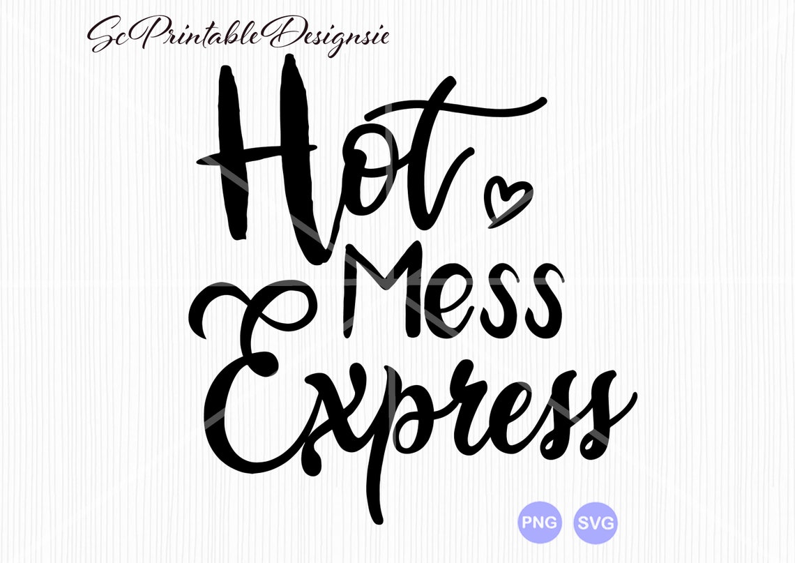 Hot Mess Express SVG, Hot Mess Svg, Momlife Svg, Mum Slogan Tshirt Svg