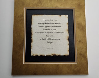 John 15:1,2  I am the true vine, custom matted, scripture on parchment paper w/ burned edges, bible verses