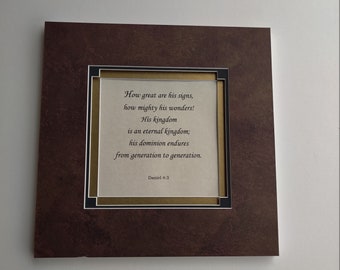 Daniel 4:3  How great are his signs, scripture on parchment, bible verses, custom matting, custom framing