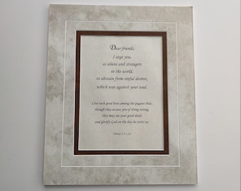 1 Peter 2:11,12  Dear friends, I urge you, as aliens and strangers..  bible verses, custom matting- framing, Gods word, scripture