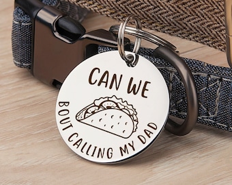 Dog Tag - Dog Tags For Dogs Personalized - Can We Taco Bout Calling My Dad - Custom Dog Tag - Dog Name Tag -Pet ID Tag-Funny Dog Collar Tag