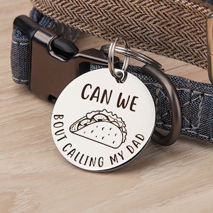 Dog Tag - Dog Tags For Dogs Personalized - Can We Taco Bout Calling My Dad - Custom Dog Tag - Dog Name Tag -Pet ID Tag-Funny Dog Collar Tag
