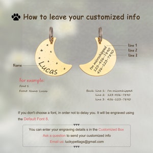 May include: Gold crescent moon pet tag with the name "Lucas" engraved on the front and "I'm microchipped 123-456-7890 456-123-7890" engraved on the back.  The tag is shown with a split ring.