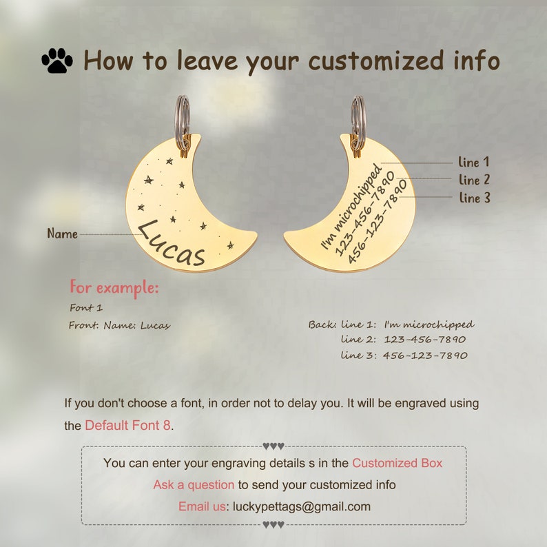 May include: Gold crescent moon pet tag with the name "Lucas" engraved on the front and "I'm microchipped 123-456-7890 456-123-7890" engraved on the back.  The tag is shown with a split ring.