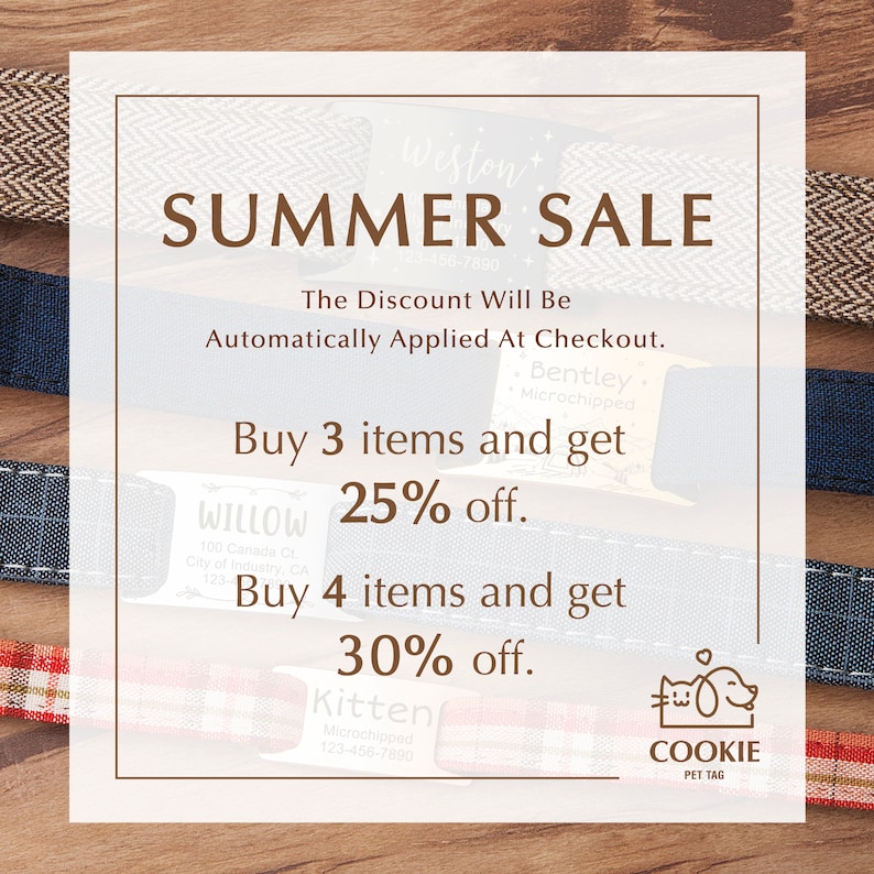 May include: A summer sale advertisement for pet tags. The ad features a graphic of three dog collars in different colors and patterns. The text reads "Summer Sale" and "Buy 3 items and get 25% off. Buy 4 items and get 30% off."