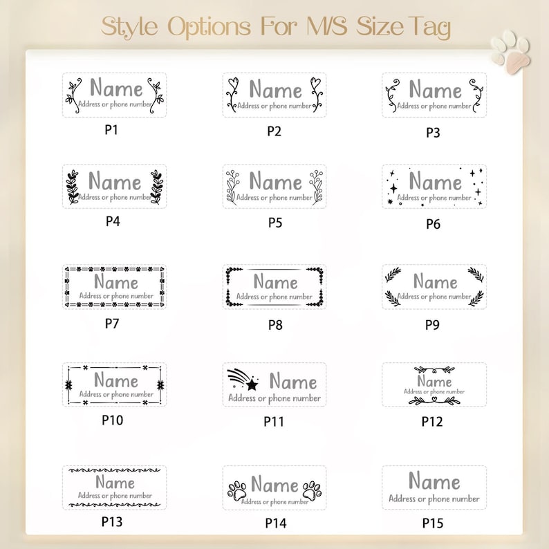 May include: A chart showing 15 different design options for a pet ID tag. Each design features a black and white outline of a name, address, and phone number field. The designs include various decorative elements such as hearts, stars, paw prints, and floral patterns. The designs are labeled P1 through P15.