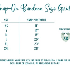 May include: A size guide for snap-on bandanas, featuring a teal script title and a table with size and snap placement measurements in inches. Includes a curved neckline diagram and a recommendation to size up for extra fluff or long hair.