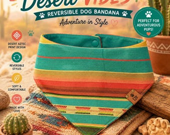 May include: A reversible dog bandana with a desert-themed design. The bandana has a turquoise background with horizontal stripes in shades of orange, yellow, and red. The text "Desert Vibes" and "Adventure in Style" are displayed on the image.