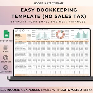 May include: A laptop screen shows a Google Sheets template for easy bookkeeping, labelled "Easy Bookkeeping Template (No Sales Tax)". The template includes charts and tables for tracking income and expenses, with automated reports. The template is customisable and easy to use.