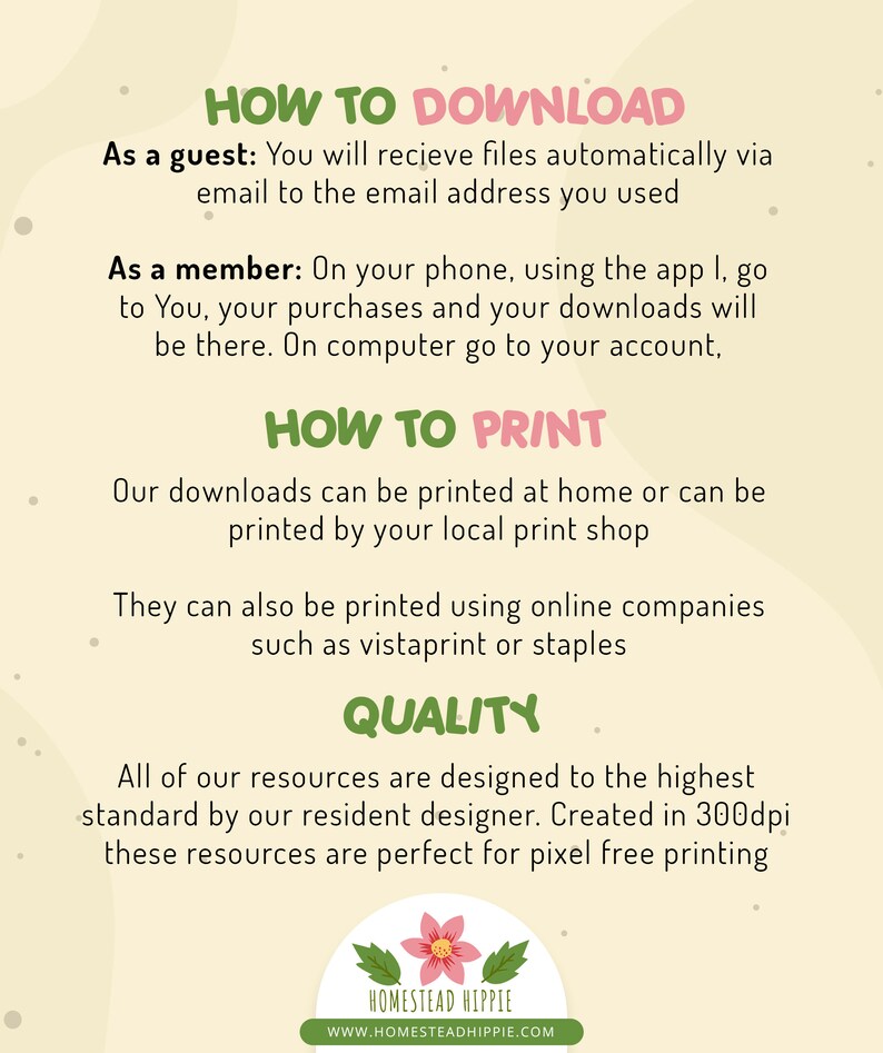 以下が含まれることがあります： 緑とピンクのグラフィックで、「How to Download」と「How to Print」のテキストが緑色で表示されています。「As a guest」と「As a member」のテキストはピンク色です。「Quality」のテキストは緑色です。「All of our resources are designed to the highest standard by our resident designer. Created in 300dpi these resources are perfect for pixel free printing」のテキストは黒色です。「Homestead Hippie」のテキストは緑色で、「www.homesteadhippie.com」のテキストは黒色です。