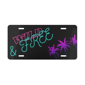 Wild and Free Vanity Plate | Wild Vanity Plate | Vanity Plate | Funny Vanity Plate | Car Vanity Plate | Vehicle Vanity Plate