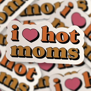 I Heart Hot Moms Sticker | Mom Sticker | Funny Sticker | Waterproof Sticker | Laptop Sticker | Water Bottle Sticker