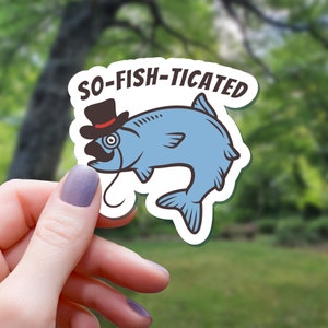 Sofishticated Fish Sticker | Funny Pun Stickert | Water Bottle Sticker | Laptop Sticker | Vinyl Sticker