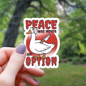 Peace Was Never An Option Sticker | Goose Sticker | Vinyl Sticker | Laptop Sticker | Water Bottle Sticker | Waterproof