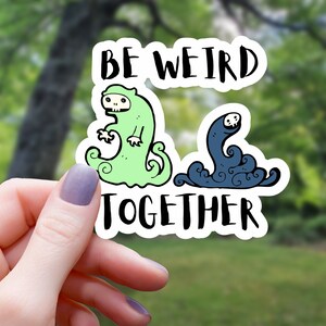 Be Weird Together Monster Sticker | Funny Sticker | Vinyl Sticker | Water Bottle Sticker | Laptop Sticker | Waterproof Sticker