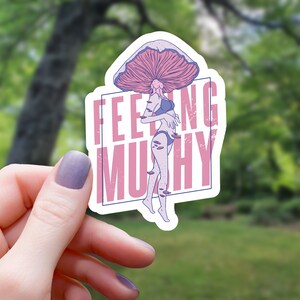 Feeling Mushy Sticker | Mushroom Sticker | Water Bottle Sticker | Laptop Sticker | Waterproof Sticker | Vinyl Sticker