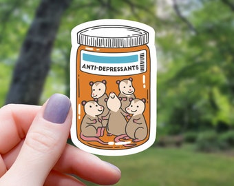 Opossum Anti-Depressant Sticker | Vinyl Sticker | Laptop Sticker | Water Bottle Sticker | Waterproof Sticker