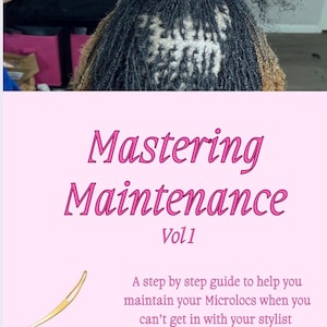 May include: A pink and white digital book cover with the title "Mastering Maintenance Vol 1" and the text "A step by step guide to help you maintain your Microlocs when you can't get in with your stylist". The cover also features a gold crochet hook.
