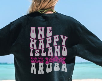 Aruba One Happy Island Sweatshirt | Trendy Beach Gifts | Island Life sweatshirt | Custom Aruba Crewneck | Matching Family Vacation Shirts