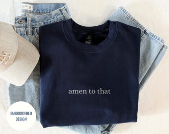 Custom Embroidery Sweatshirt: Amen Shirt, Simple Text Sweater, Embroidered Jesus Gift for Mama