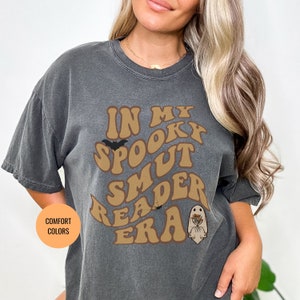 Book Lover Gift | Book Lover | Funny Smut Shirt | Smut Reader | Spooky Librarian Shirt | Bookish Shirts | Romance Reading Shirt | In my era