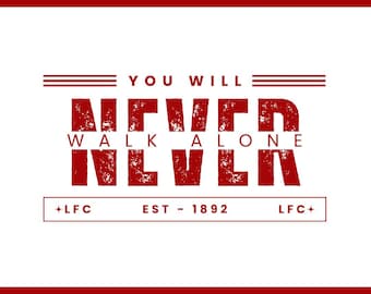 You Will Never Walk Alone SVG PNG, Liverpool Fan Art (Digital Download)