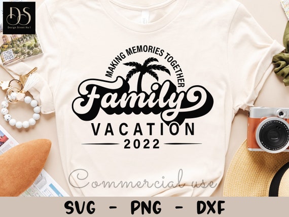Family Vacation Making Memories Together 2022 Svg Family Trip - Etsy