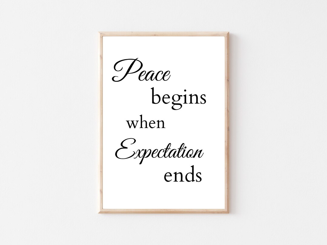 Peace Begins When Expectation Ends Quotes Printable Wall Etsy