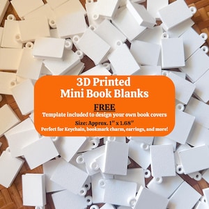 May include: A collection of white 3D printed mini book blanks, each featuring a small loop for attachment. The image includes an orange overlay with the text: 3D Printed Mini Book Blanks, FREE, Template included to design your own book covers, Size: Approx. 1" x 1.68".