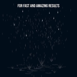 May include: A dark background with white raindrops falling from the top of the image. The raindrops are hitting a puddle of water at the bottom of the image, creating small splashes. The text "FOR FAST AND AMAZING RESULTS" is at the top of the image.