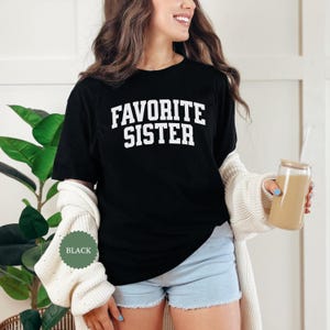 Favorite Sister Shirt, Favorite Sister Crewneck, Funny Favorite Sister TShirt, Funny Family Apparel, My Favorite Sister Tee, Gift for Sister