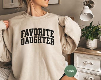 Favorite Daughter Sweatshirt, Funny Favorite Child Hoodie, My Favorite Child Sweater, Funny Family Crewneck, Funny Daughter Gifts
