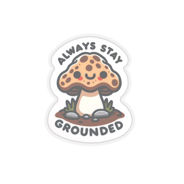 Always Stay Grounded Morel Kiss-Cut Stickers